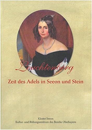 Leuchtenberg - Zeit des Adels in Seeon und Stein