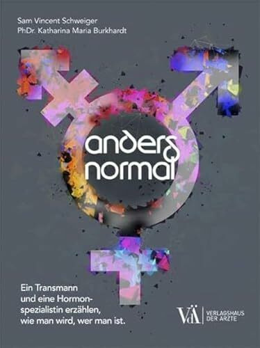 Anders Normal: Ein Transmann und eine Hormonspezialistin erzählen, wie man wird, wer man ist.