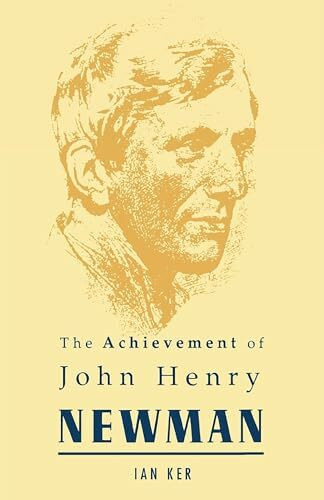 The Achievement of John Henry Newman