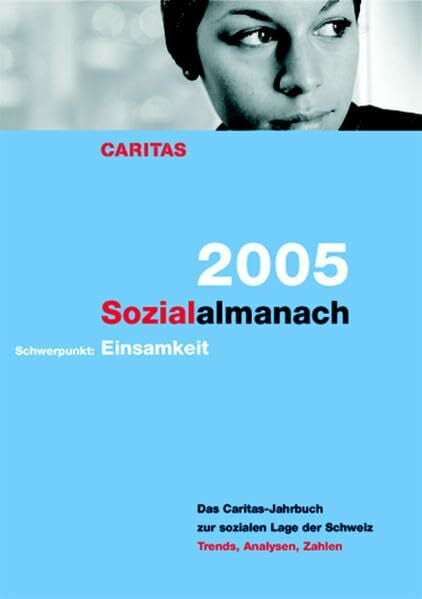 Sozialalmanach 2005: Das Caritas-Jahrbuch zur sozialen Lage der Schweiz. Schwerpunkt: Einsamkeit