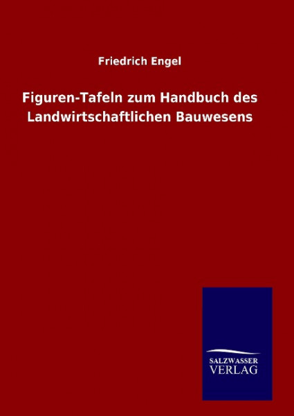 Figuren-Tafeln zum Handbuch des Landwirtschaftlichen Bauwesens