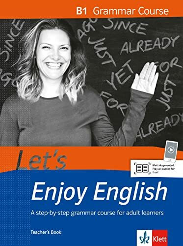 Let’s Enjoy English B1 Grammar Course: A step-by-step course for adult learners. Teacher’s Book with audios (Let's Enjoy English: A step-by-step course for adult learners)