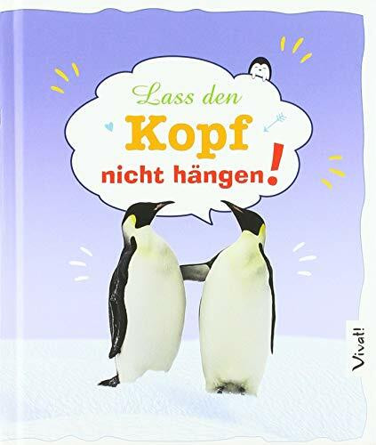 Lass den Kopf nicht hängen!