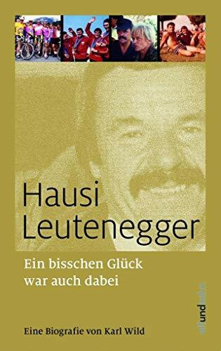 Ein bisschen Glück war auch dabei: Eine Biografie von Karl Wild