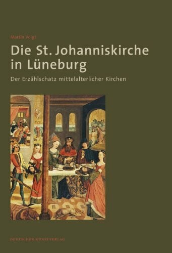 Die St. Johanniskirche in Lüneburg: Der Erzählschatz mittelalterlicher Kirchen