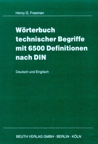 Wörterbuch technischer Begriffe mit 6500 Definitionen nach DIN: Dt. /Engl.