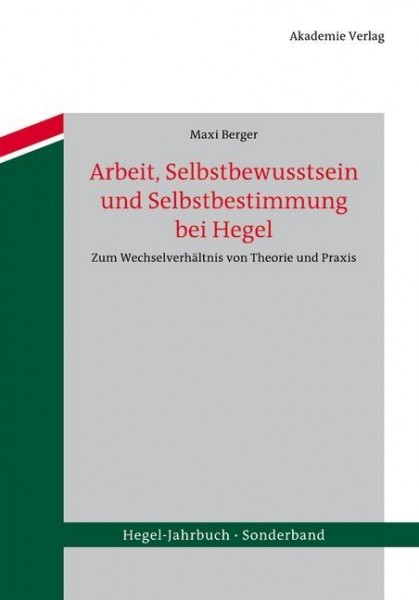 Arbeit, Selbstbewusstsein und Selbstbestimmung bei Hegel