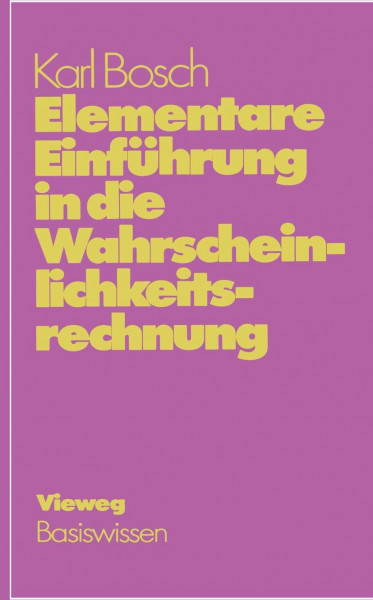 Elementare Einführung in die Wahrscheinlichkeitsrechnung: Mit 82 Beispielen und 73 Übungsaufgaben mit vollständigem Lösungsweg