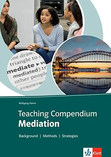 Teaching Compendium: Mediation: Background – Methods – Strategies. Unterrichtshandreichung mit digitalen Extras