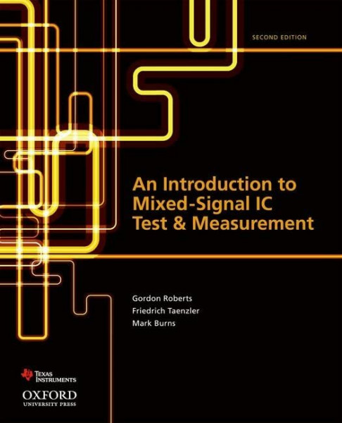 An Introduction to Mixed-Signal IC Test and Measurement (The Oxford Series in Electrical and Computer Engineering)