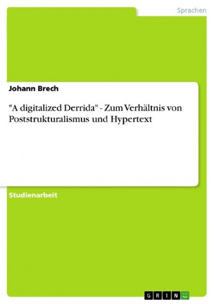 "A digitalized Derrida" - Zum Verhältnis von Poststrukturalismus und Hypertext