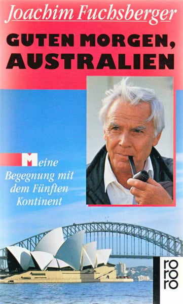 Guten Morgen, Australien: Meine Begegnung mit dem fünften Kontinent (rororo: Rowohlts Rotations Romane)
