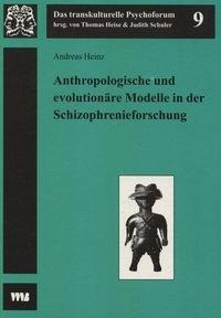 Anthropologische und evolutionäre Modelle in der Schizophrenieforschung