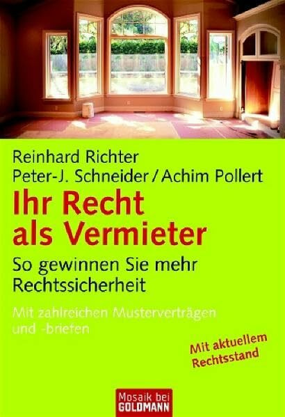 Ihr Recht als Vermieter: So gewinnen Sie mehr Rechtssicherheit - Mit zahlreichen Musterverträgen und -briefen (Mosaik bei Goldmann)