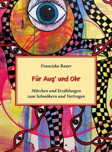 Für Aug' und Ohr: Märchen und Erzählungen zum Schmökern und Vortragen