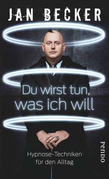 Du wirst tun, was ich will: Hypnose-Techniken für den Alltag