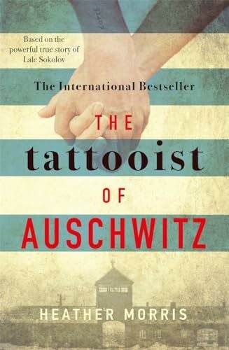 The Tattooist of Auschwitz: Based on the powerful true story of Lale Sokolov (The tattooist of Auschwitz, 1)