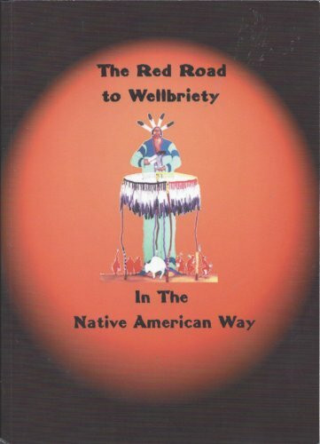 The Red Road to Wellbriety: In the Native American Way