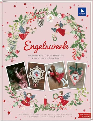 Engelswerk: Himmlische Näh-, Stick- und Dekoideen für einen zauberhaften Advent (Acufactum)