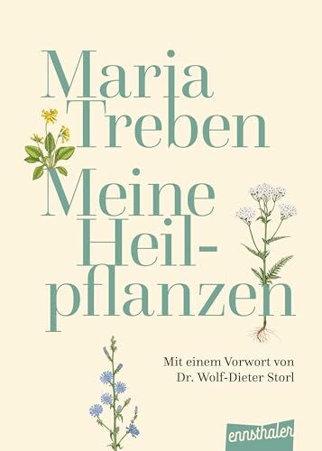 Meine Heilpflanzen: Mit einem Vorwort von Dr. Wolf-Dieter Storl: Von der Kräuterpionierin empfohlen