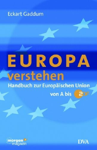 Europa verstehen -: Handbuch zur Europäischen Union von A bis ZDF