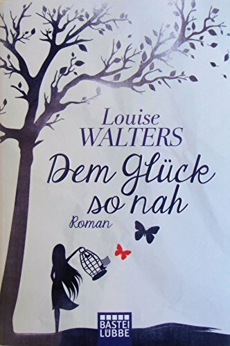 Dem Glück so nah: Roman