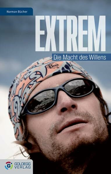Extrem: Die Macht des Willens (Goldegg EPub Gesellschaft)