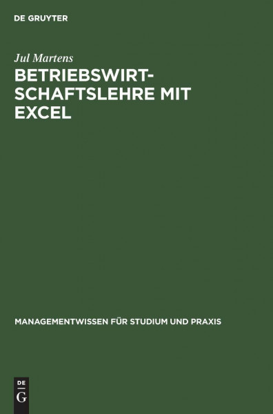 Betriebswirtschaftslehre mit Excel (Managementwissen für Studium und Praxis)