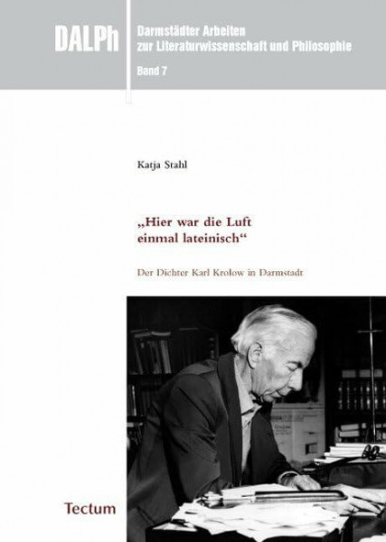 "Hier war die Luft einmal lateinisch": Der Dichter Karl Krolow in Darmstadt