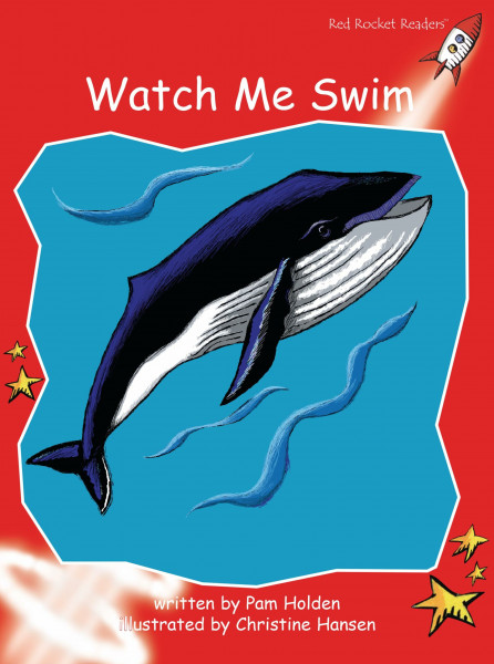Red Rocket Readers: Early Level 1 Fiction Set A: Watch Me Swim (Red Rocket Readers: Early Level 1: Red)