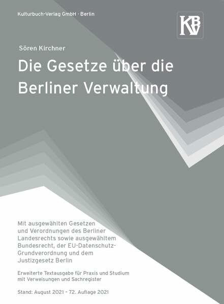 Die Gesetze über die Berliner Verwaltung: Mit ausgewählten Gesetzen und Verordnungen des Berliner Landesrechts sowie ausgewähltem Bundesrecht und der ... Stand: 1. August 2022 – 73. Auflage 2022