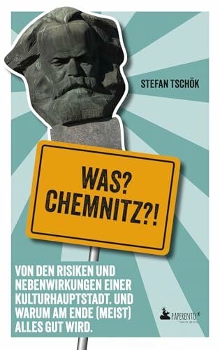 Was? Chemnitz?!: Von den Risiken und Nebenwirkungen einer Kulturhauptstadt. Und warum am Ende (meist) alles gut wird. | "Eine Bedienungsanleitung für... Was? Chemnitz?!: Von den Risiken und Nebenwirkungen einer Kulturhauptstadt. Und warum am Ende (meist) alles gut wird. | "Eine Bedienungsanleitung für die Kulturhauptstadt Europas." MDR