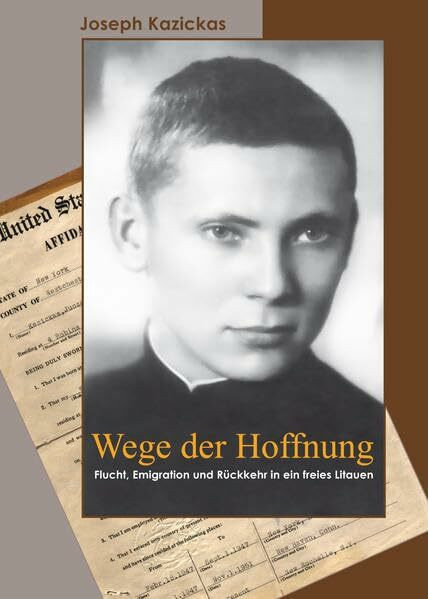 Wege der Hoffnung: Flucht, Emigration und Rückkehr in ein freies Litauen