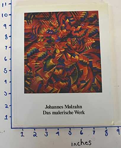 Johannes Molzahn: Das malerische Werk : 7. Juli bis 18. September 1988, Wilhelm-Lehmbruck-Museum der Stadt Duisburg