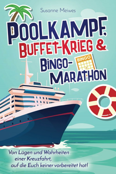 Poolkampf, Buffet-Krieg und Bingo-Marathon: Von Lügen und Wahrheiten einer Kreuzfahrt, auf die Euch keiner vorbereitet hat!