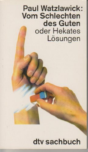 Vom Schlechten des Guten oder Hekates Lösungen (dtv Sachbuch)