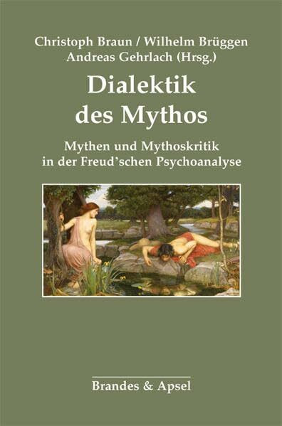 Dialektik des Mythos: Mythen und Mythoskritik in der Freud'schen Psychoanalyse