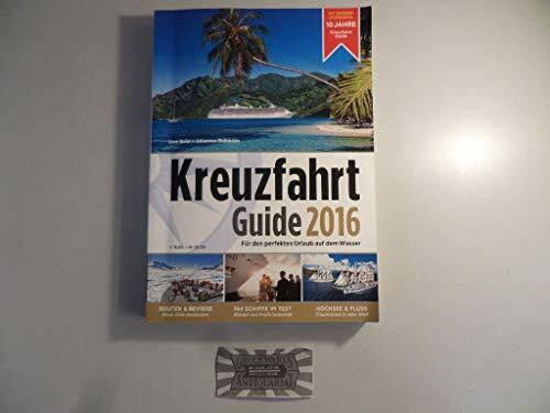 Kreuzfahrt Guide 2016: Für den perfekten Urlaub auf dem Wasser - Jubiläumsausgabe - 10 Jahre!