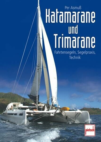 Katamarane und Trimarane: Fahrtensegeln, Segelpraxis, Technik