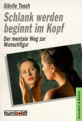 Schlank werden beginnt im Kopf. Der mentale Weg zur Wunschfigur