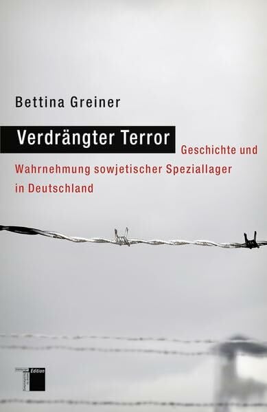 Verdrängter Terror. Geschichte und Wahrnehmung sowjetischer Speziallager in Deutschland