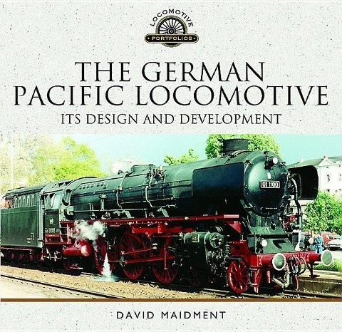 The German Pacific Locomotive: Its Design and Development