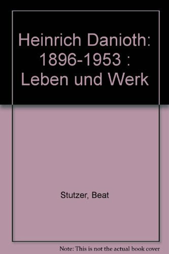 Heinrich Danioth 1896-1953: Leben und Werk