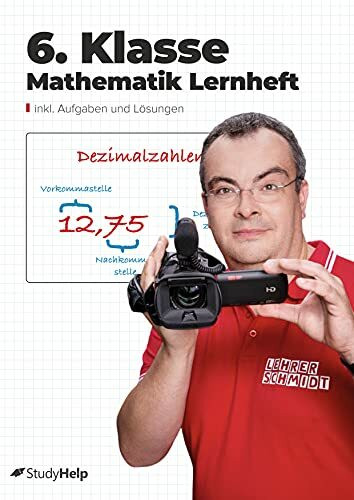 6. Klasse Mathematik Lernheft: StudyHelp und Lehrer Schmidt (Mathe mit Lehrer Schmidt: inklusive Lernvideos)