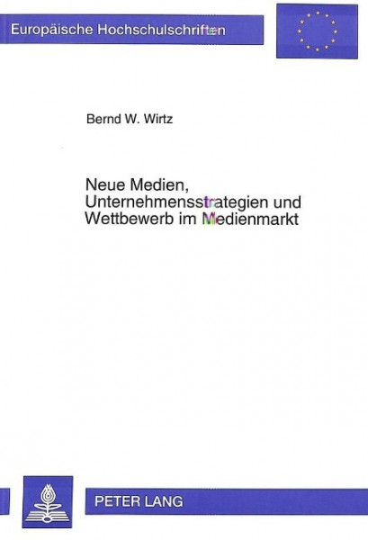 Neue Medien, Unternehmensstrategien und Wettbewerb im Medienmarkt