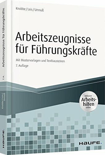 Arbeitszeugnisse für Führungskräfte - inkl. Arbeitshilfen online: Mit Mustervorlagen und Textbausteinen (Haufe Fachbuch)