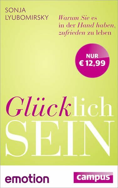 Glücklich sein (Sonderausgabe): Warum Sie es in der Hand haben, zufrieden zu leben (Emotion-Edition)
