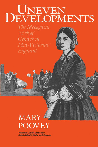 Uneven Developments: The Ideological Work of Gender in Mid-Victorian England (Women in Culture and Society Series)