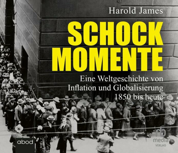 Schockmomente: Eine Weltgeschichte von Inflation und Globalisierung 1850 bis heute