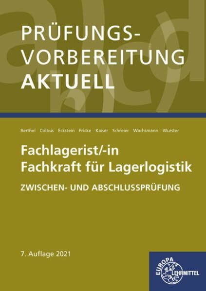 Prüfungsvorbereitung aktuell - Fachlagerist/-in Fachkraft für Lagerlogistik: Zwischen- und Abschlussprüfung